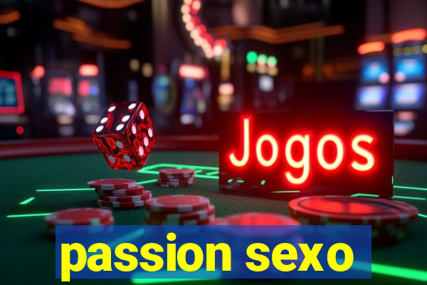 passion sexo